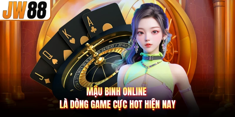 Mậu binh online là dòng game cực hot hiện nay