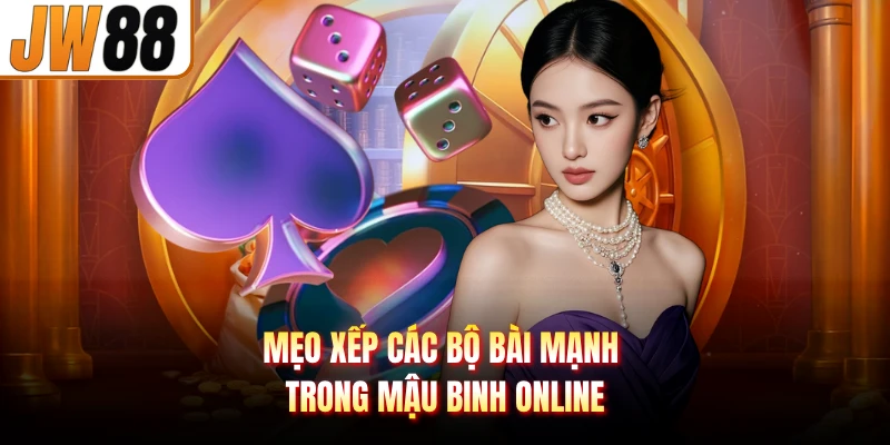 Mẹo xếp các bộ bài mạnh trong mậu binh online