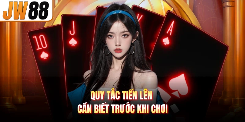 Quy tắc Tiến Lên cần biết trước khi chơi