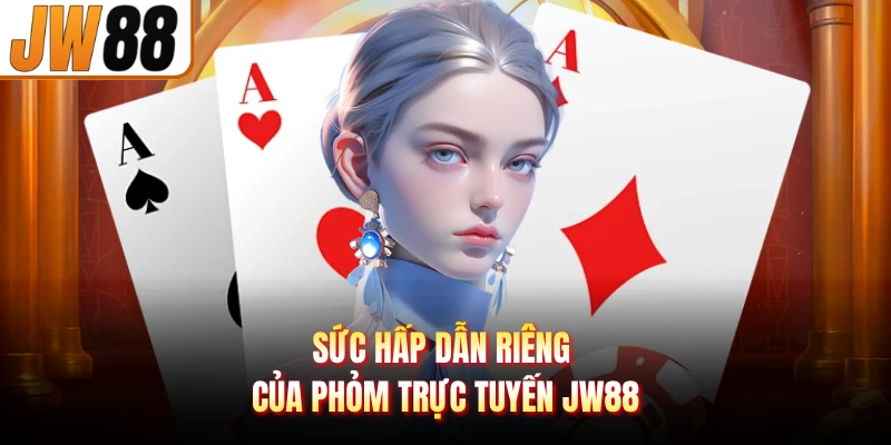 Sức hấp dẫn riêng của phỏm trực tuyến JW88
